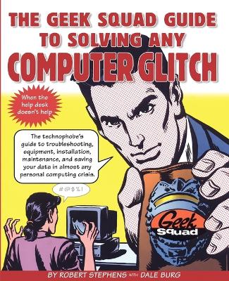 Book cover for The Geek Squad Guide to Solving Any Computer Glitch
