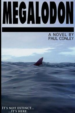 Cover of Megalodon: It's Not Extinct... ...It's Here.