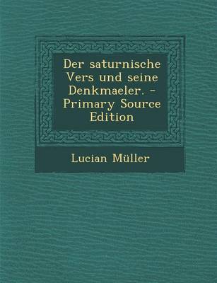 Book cover for Der Saturnische Vers Und Seine Denkmaeler. - Primary Source Edition