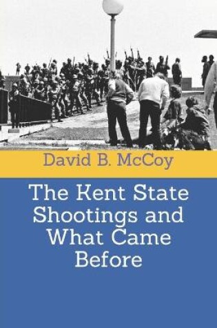 Cover of The Kent State Shootings and What Came Before