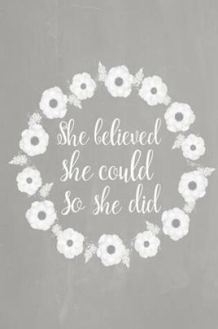 Cover of Pastel Chalkboard Journal - She Believed She Could So She Did (Grey)