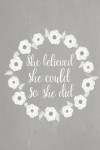 Book cover for Pastel Chalkboard Journal - She Believed She Could So She Did (Grey)