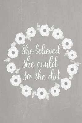 Book cover for Pastel Chalkboard Journal - She Believed She Could So She Did (Grey)