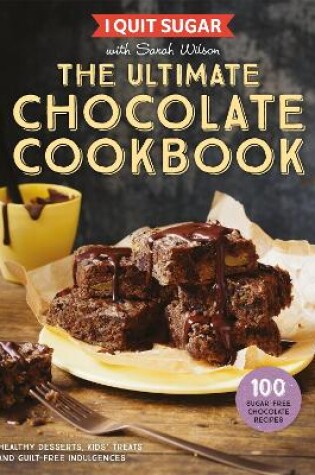 Cover of I Quit Sugar The Ultimate Chocolate Cookbook