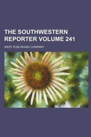 Cover of The Southwestern Reporter Volume 241