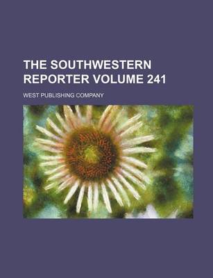 Book cover for The Southwestern Reporter Volume 241