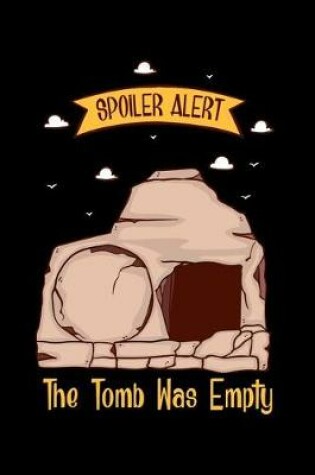 Cover of Spoiler Alart The Tomb Was Empty