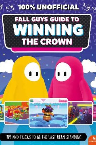 Cover of Fall Guys: Guide to Winning the Crown