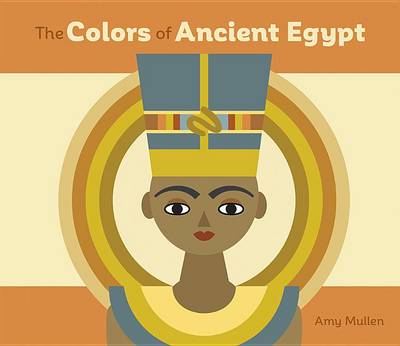 Book cover for The Colors of Ancient Egypt Board Book