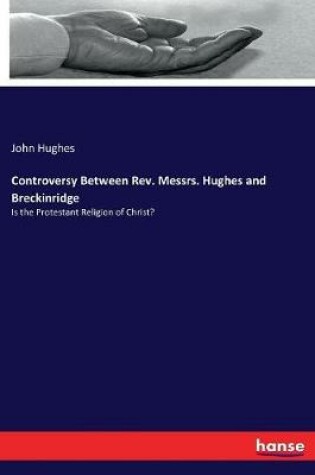 Cover of Controversy Between Rev. Messrs. Hughes and Breckinridge