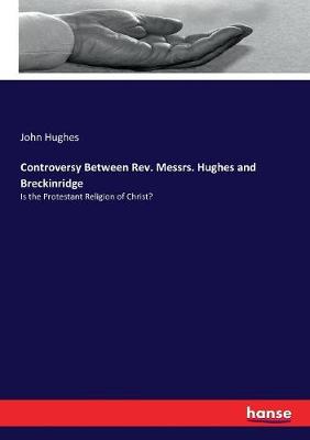 Book cover for Controversy Between Rev. Messrs. Hughes and Breckinridge