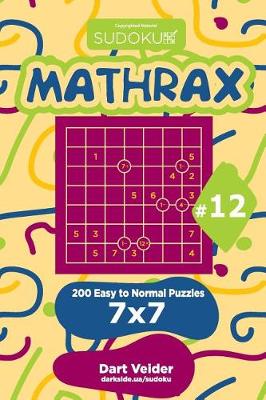 Book cover for Sudoku Mathrax - 200 Easy to Normal Puzzles 7x7 (Volume 12)