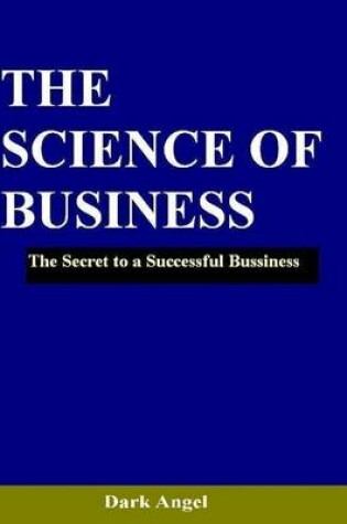 Cover of The Science of Business: The Secret to a Successful Business