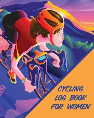 Book cover for Cycling Log Book For Women