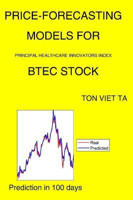 Book cover for Price-Forecasting Models for Principal Healthcare Innovators Index BTEC Stock