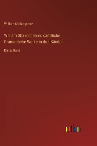 Cover of William Shakespeares sämtliche Dramatische Werke in drei Bänden