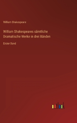 Book cover for William Shakespeares sämtliche Dramatische Werke in drei Bänden