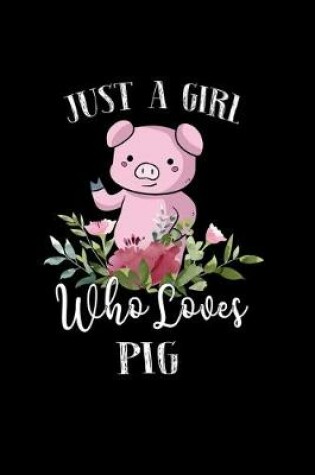 Cover of Just a Girl Who Loves Pig