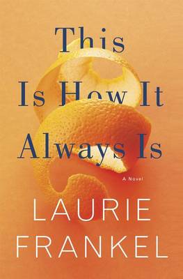 This Is How It Always Is by Laurie Frankel