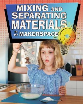 Book cover for Mixing and Separating Materials in My Makerspace