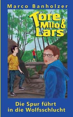 Book cover for Tore, Milo & Lars - Die Spur führt in die Wolfsschlucht