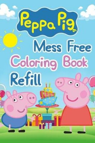 Cover of Peppa Pig Mess Free Coloring Book Refill