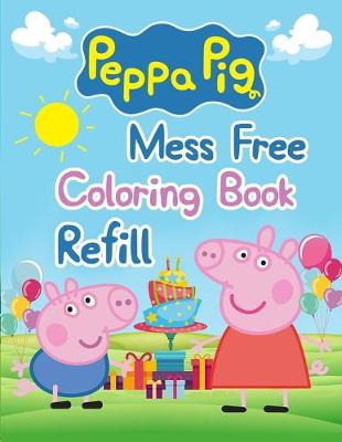 Book cover for Peppa Pig Mess Free Coloring Book Refill