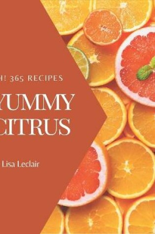 Cover of Ah! 365 Yummy Citrus Recipes
