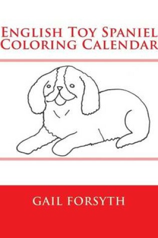 Cover of English Toy Spaniel Coloring Calendar