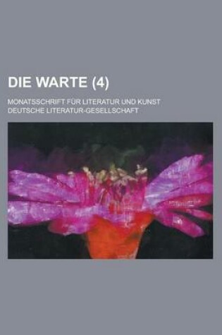 Cover of Die Warte; Monatsschrift Fur Literatur Und Kunst (4 )