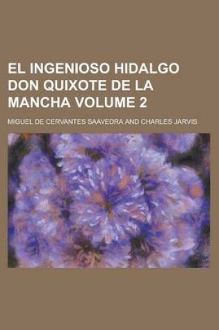 Cover of El Ingenioso Hidalgo Don Quixote de La Mancha Volume 2