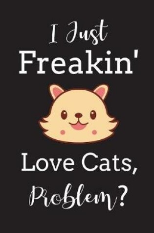 Cover of I Just Freakin' Love Cats Problem?