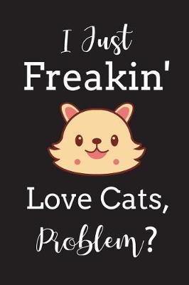 Book cover for I Just Freakin' Love Cats Problem?