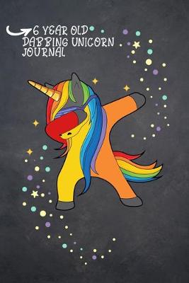 Book cover for 6 Year Old Dabbing Unicorn Journal