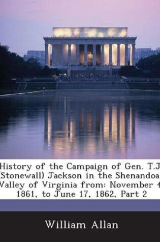 Cover of History of the Campaign of Gen. T.J. (Stonewall) Jackson in the Shenandoah Valley of Virginia from