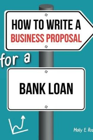 Cover of How To Write A Business Proposal For A Bank Loan