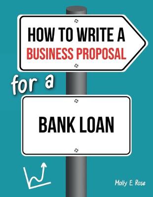 Book cover for How To Write A Business Proposal For A Bank Loan