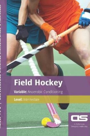 Cover of DS Performance - Strength & Conditioning Training Program for Field Hockey, Anaerobic, Intermediate
