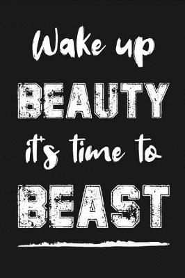 Book cover for Wake Up Beauty It's Time To Beast