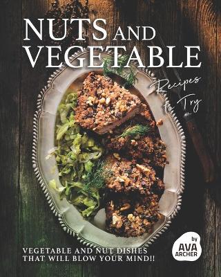 Book cover for Nuts and Vegetable Recipes to Try