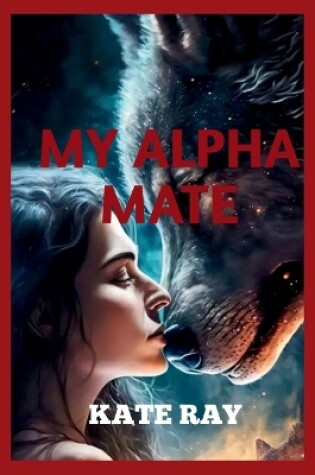 Cover of My Alpha mate