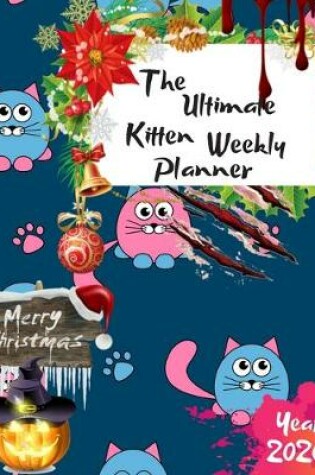 Cover of The Ultimate Merry Christmas Kitten Weekly Planner Year 2020