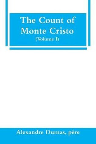 Cover of The Count of Monte Cristo (Volume I)