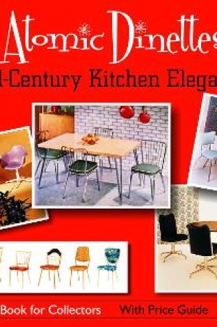 Cover of Atomic Dinettes: Mid-Century Kitchen Elegance