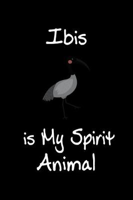 Book cover for Ibis is My Spirit Animal