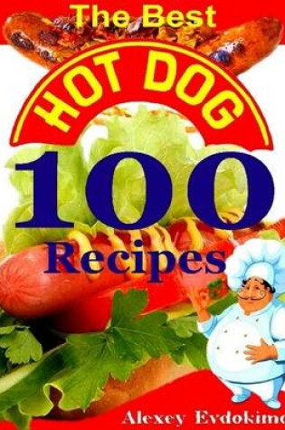 Cover of The Best Hot Dog 100 Recipes