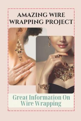 Book cover for Amazing Wire Wrapping Project