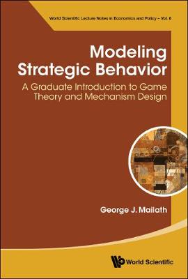 Cover of Modeling Strategic Behavior: A Graduate Introduction To Game Theory And Mechanism Design