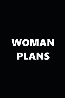 Book cover for 2020 Daily Planner Funny Theme Woman Plans Black White 388 Pages