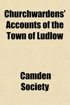 Book cover for Churchwardens' Accounts of the Town of Ludlow